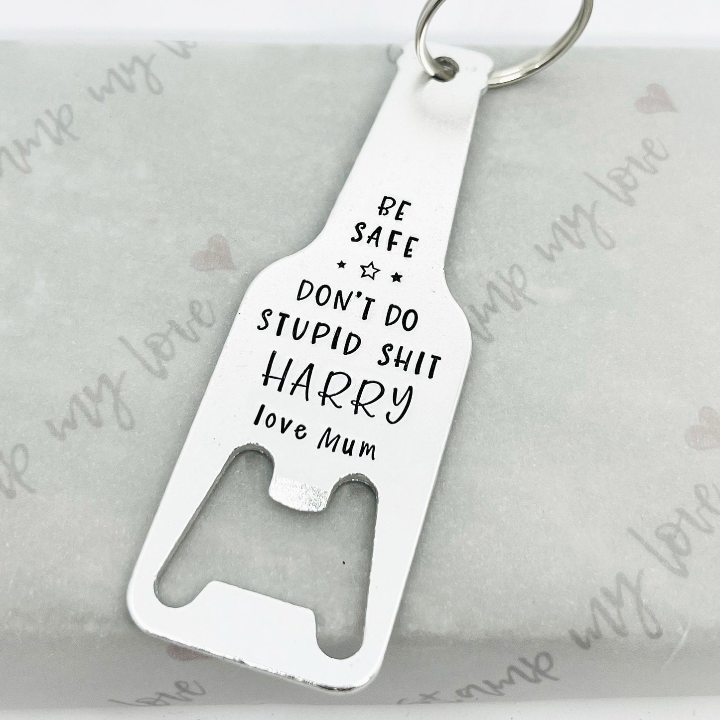 'Dont Do Stupid Shit Be Safe' Bottle Opener Keyring