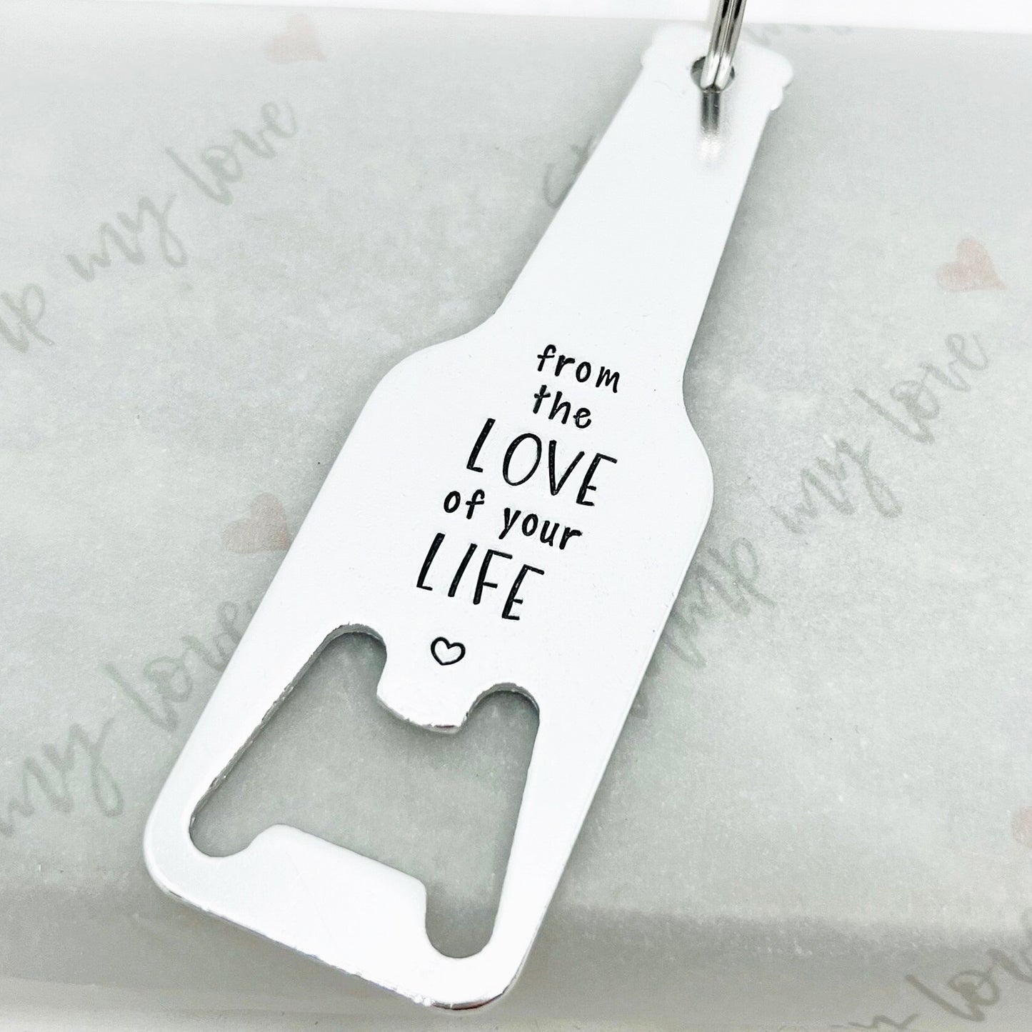 'From The Love Of Your Life' Bottle Opener Keyring
